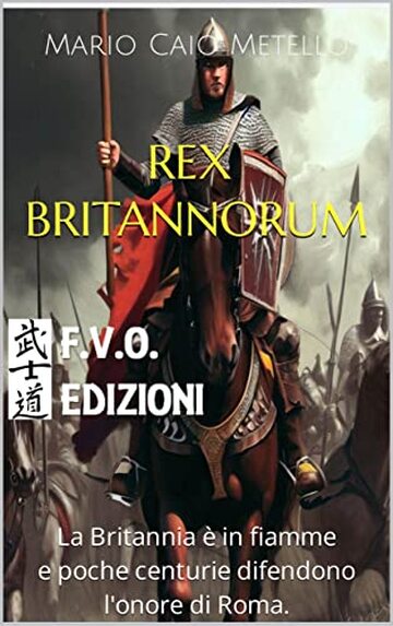 Rex Britannorum: Le gesta eroiche dei romano britanni